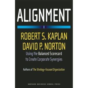Alignment: Using the Balanced Scorecard to Create Corporate Synergies -- Robert